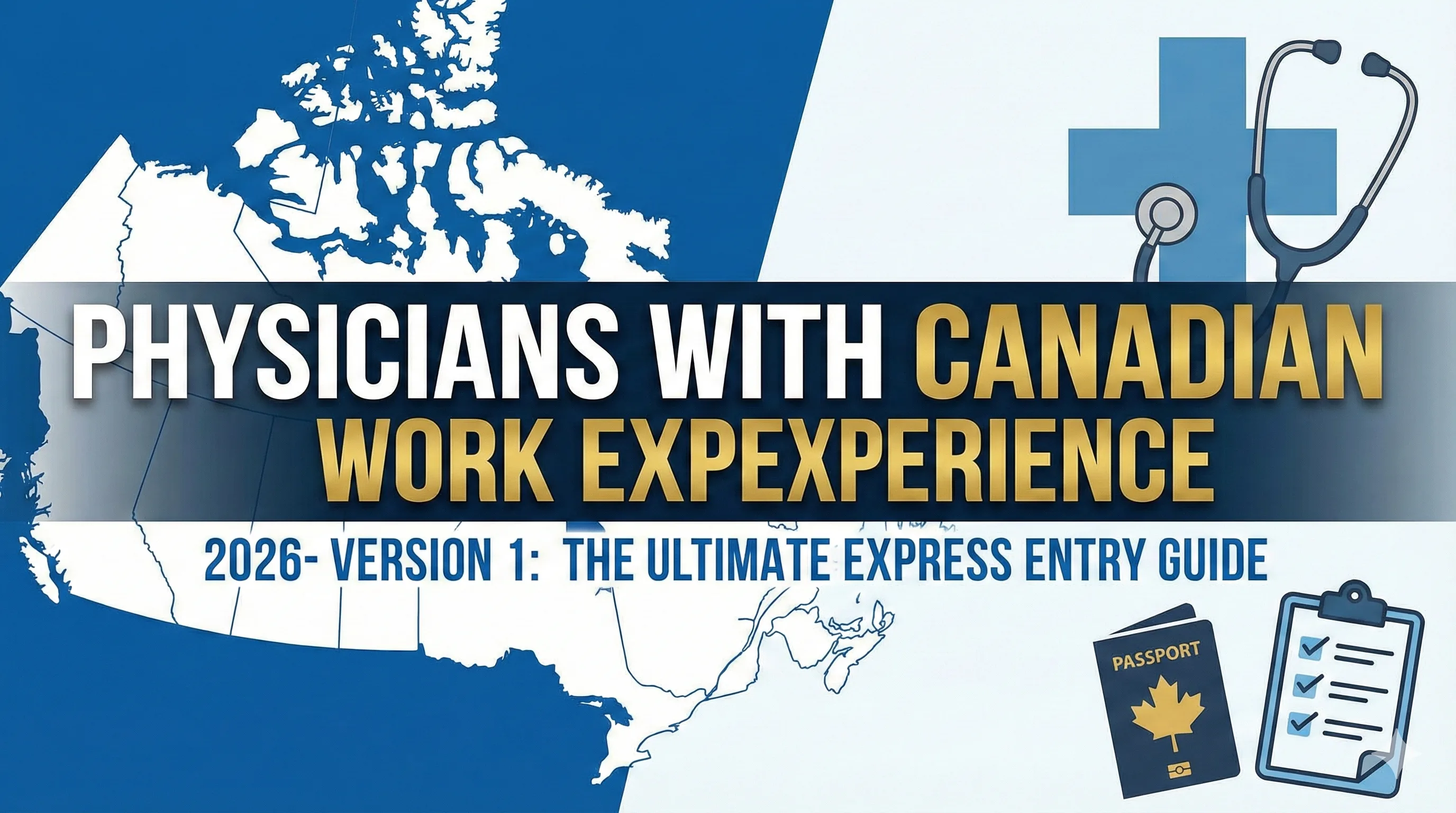Physicians with Canadian Work Experience, 2026-Version 1: The Ultimate Express Entry Guide